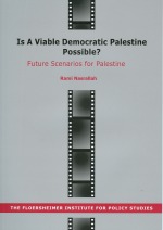 Is A Viable Democratic Palestine Possible? Future Scenarios for Palestine Is A Viable Democratic Palestine Possible? Future Scenarios for Palestine